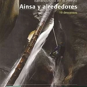 Guia de Barranquismo en el Pirineo. Ainsa y Alrededores PRAMES