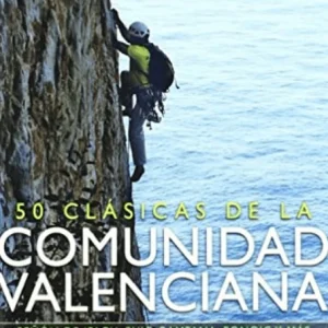 Guía de Escalada 50 Clásicas de de la Comunidad Valenciana DESNIVEL