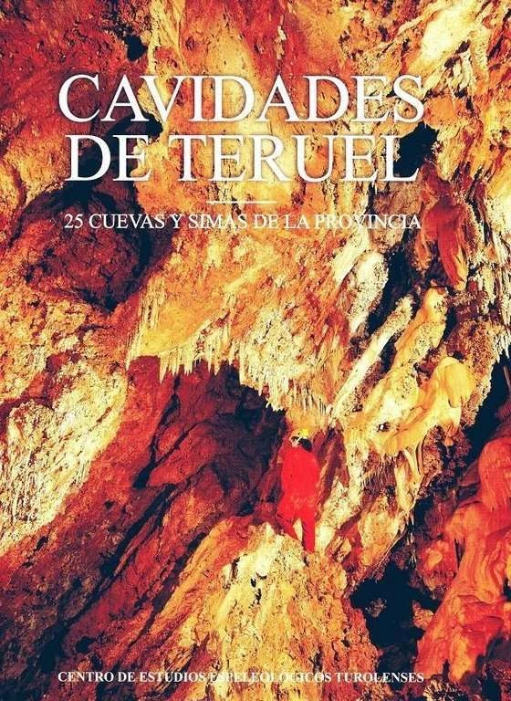 Guia de Cavidades de Teruel. 25 cuevas y simas de la provincia