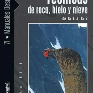 Manual de montañismo.Técnicas de roca, hielo y nieve DESNIVEL